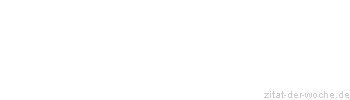 Zitat oder Spruch von Autor b.z.w. Quelle Roberto Niederer - zitat-der-woche.de