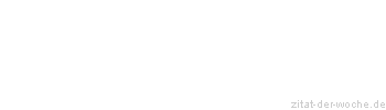 Zitat oder Spruch von Autor b.z.w. Quelle Ernst von Feuchtersleben - zitat-der-woche.de