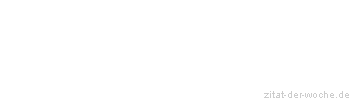 Zitat oder Spruch von Autor b.z.w. Quelle Wilhelm Busch - zitat-der-woche.de