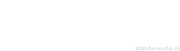 Zitat oder Spruch von Autor b.z.w. Quelle Richard Wagner  - zitat-der-woche.de