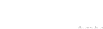 Zitat oder Spruch von Autor b.z.w. Quelle Richard Wagner  - zitat-der-woche.de