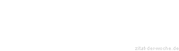 Zitat oder Spruch von Autor b.z.w. Quelle Richard Wagner  - zitat-der-woche.de