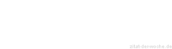 Zitat oder Spruch von Autor b.z.w. Quelle Richard Wagner  - zitat-der-woche.de