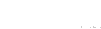 Zitat oder Spruch von Autor b.z.w. Quelle Johann Gottlieb Fichte - zitat-der-woche.de