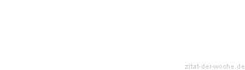 Zitat oder Spruch von Autor b.z.w. Quelle Johann Gottlieb Fichte - zitat-der-woche.de