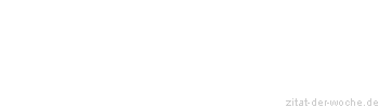 Zitat oder Spruch von Autor b.z.w. Quelle Johann Gottlieb Fichte - zitat-der-woche.de