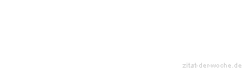 Zitat oder Spruch von Autor b.z.w. Quelle Johann Gottlieb Fichte - zitat-der-woche.de