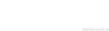 Zitat oder Spruch von Autor b.z.w. Quelle Johann Gottlieb Fichte - zitat-der-woche.de