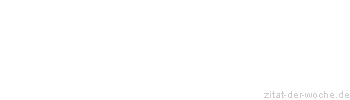 Zitat oder Spruch von Autor b.z.w. Quelle Johann Gottlieb Fichte - zitat-der-woche.de