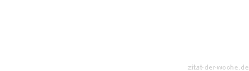 Zitat oder Spruch von Autor b.z.w. Quelle Johann Gottlieb Fichte - zitat-der-woche.de