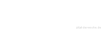 Zitat oder Spruch von Autor b.z.w. Quelle Heinrich Heine - zitat-der-woche.de