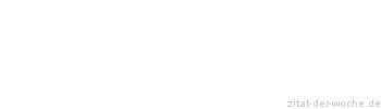 Zitat oder Spruch von Autor b.z.w. Quelle Heinrich Heine - zitat-der-woche.de