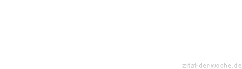 Zitat oder Spruch von Autor b.z.w. Quelle Heinrich Heine - zitat-der-woche.de