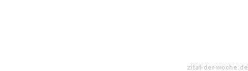 Zitat oder Spruch von Autor b.z.w. Quelle Heinrich Heine - zitat-der-woche.de