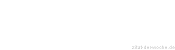 Zitat oder Spruch von Autor b.z.w. Quelle Heinrich Heine - zitat-der-woche.de