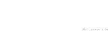 Zitat oder Spruch von Autor b.z.w. Quelle Heinrich Heine - zitat-der-woche.de