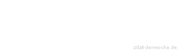 Zitat oder Spruch von Autor b.z.w. Quelle Heinrich Heine - zitat-der-woche.de