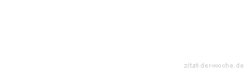 Zitat oder Spruch von Autor b.z.w. Quelle Heinrich Heine - zitat-der-woche.de