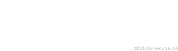 Zitat oder Spruch von Autor b.z.w. Quelle Heinrich Heine - zitat-der-woche.de