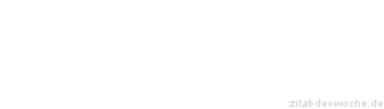 Zitat oder Spruch von Autor b.z.w. Quelle Heinrich Heine - zitat-der-woche.de