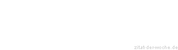 Zitat oder Spruch von Autor b.z.w. Quelle Heinrich Heine - zitat-der-woche.de