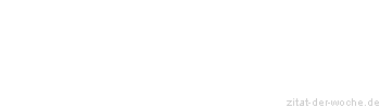 Zitat oder Spruch von Autor b.z.w. Quelle Heinrich Heine - zitat-der-woche.de