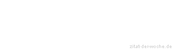 Zitat oder Spruch von Autor b.z.w. Quelle Heinrich Heine - zitat-der-woche.de