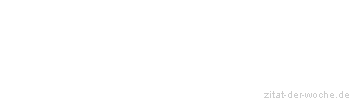 Zitat oder Spruch von Autor b.z.w. Quelle Heinrich Heine - zitat-der-woche.de
