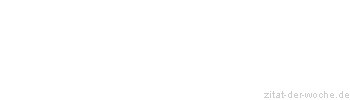 Zitat oder Spruch von Autor b.z.w. Quelle Heinrich Heine - zitat-der-woche.de