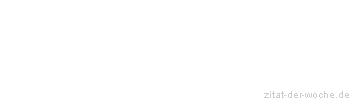 Zitat oder Spruch von Autor b.z.w. Quelle Heinrich Heine - zitat-der-woche.de