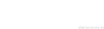 Zitat oder Spruch von Autor b.z.w. Quelle Heinrich Heine - zitat-der-woche.de
