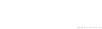 Zitat oder Spruch von Autor b.z.w. Quelle Heinrich Heine - zitat-der-woche.de