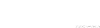 Zitat oder Spruch von Autor b.z.w. Quelle Heinrich Heine - zitat-der-woche.de