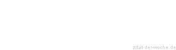 Zitat oder Spruch von Autor b.z.w. Quelle Heinrich Heine - zitat-der-woche.de