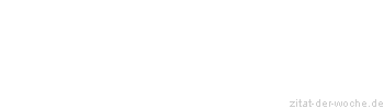 Zitat oder Spruch von Autor b.z.w. Quelle Heinrich Heine - zitat-der-woche.de