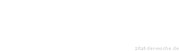 Zitat oder Spruch von Autor b.z.w. Quelle Heinrich Heine - zitat-der-woche.de
