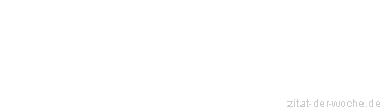 Zitat oder Spruch von Autor b.z.w. Quelle Heinrich Heine - zitat-der-woche.de