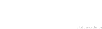 Zitat oder Spruch von Autor b.z.w. Quelle Heinrich Heine - zitat-der-woche.de