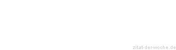 Zitat oder Spruch von Autor b.z.w. Quelle Heinrich Heine - zitat-der-woche.de