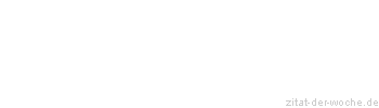 Zitat oder Spruch von Autor b.z.w. Quelle Heinrich Heine - zitat-der-woche.de