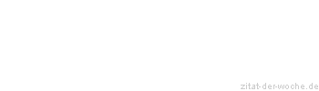 Zitat oder Spruch von Autor b.z.w. Quelle Heinrich Heine - zitat-der-woche.de