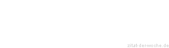 Zitat oder Spruch von Autor b.z.w. Quelle Heinrich Heine - zitat-der-woche.de