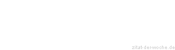 Zitat oder Spruch von Autor b.z.w. Quelle Heinrich Heine - zitat-der-woche.de