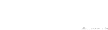 Zitat oder Spruch von Autor b.z.w. Quelle La Rochefoucauld - zitat-der-woche.de