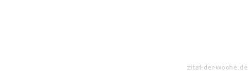 Zitat oder Spruch von Autor b.z.w. Quelle La Rochefoucauld - zitat-der-woche.de