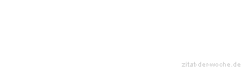 Zitat oder Spruch von Autor b.z.w. Quelle La Rochefoucauld - zitat-der-woche.de