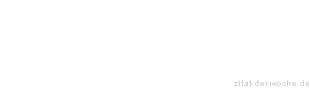 Zitat oder Spruch von Autor b.z.w. Quelle La Rochefoucauld - zitat-der-woche.de