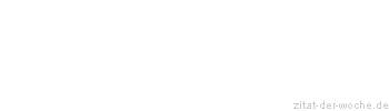 Zitat oder Spruch von Autor b.z.w. Quelle La Rochefoucauld - zitat-der-woche.de