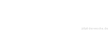 Zitat oder Spruch von Autor b.z.w. Quelle La Rochefoucauld - zitat-der-woche.de