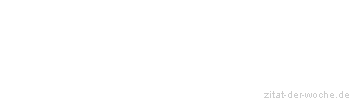 Zitat oder Spruch von Autor b.z.w. Quelle La Rochefoucauld - zitat-der-woche.de